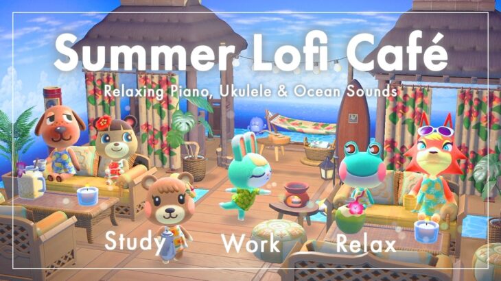【あつ森BGM】Summer Lofi Café – Resort -｜ピアノとウクレレと海の波音｜作業・勉強・リラックス・睡眠用BGM【3時間】