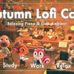 【あつ森BGM】Autumn Lofi Café|秋のベーカリー|ピアノと環境音|作業・勉強・リラックス【3時間】