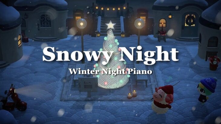 【あつ森BGM】冬夜を包む心地よいピアノ音楽🎄🫧／作業用・勉強用・集中／睡眠用
