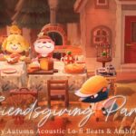 【あつ森BGM】秋のガーデンパーティー🏠🍂仲間と囲む秋のごちそう🍽️フレンズギビング｜Autumn Lo- fi & Cozy Ambience｜勉強用・作業用Playlist🎧