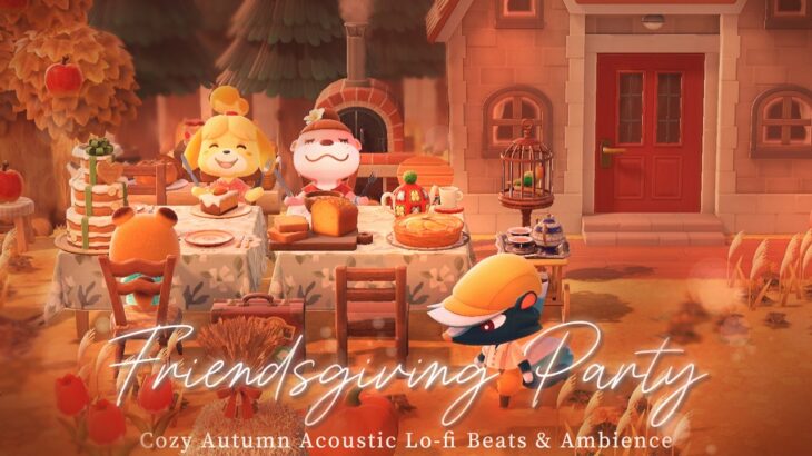 【あつ森BGM】秋のガーデンパーティー🏠🍂仲間と囲む秋のごちそう🍽️フレンズギビング｜Autumn Lo- fi & Cozy Ambience｜勉強用・作業用Playlist🎧